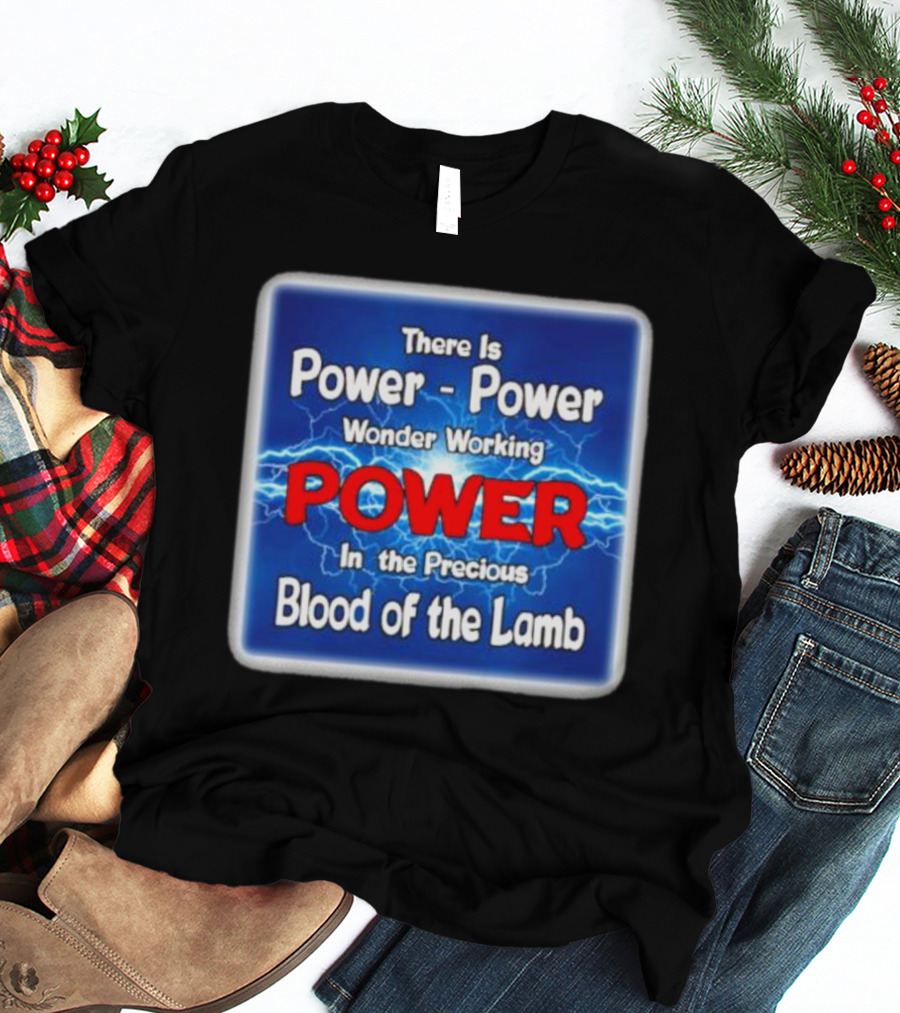 There Is Power Power Wonder Working Power In The Precious Blood Of The Lamb Electric Blue Lightning T-Shirt