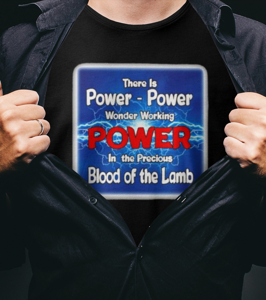 There Is Power Power Wonder Working Power In The Precious Blood Of The Lamb Electric Blue Lightning T-Shirt