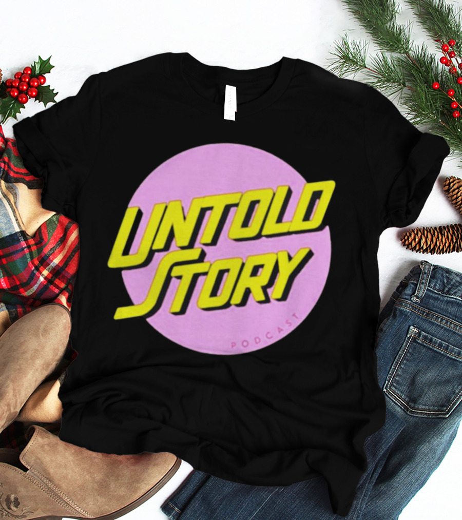 UNTOLD STORY PODCAST T-Shirt