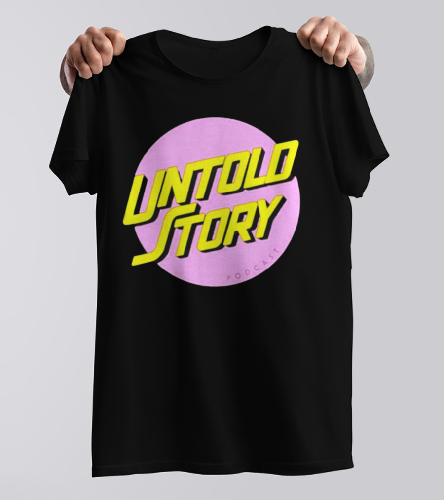 UNTOLD STORY PODCAST T-Shirt