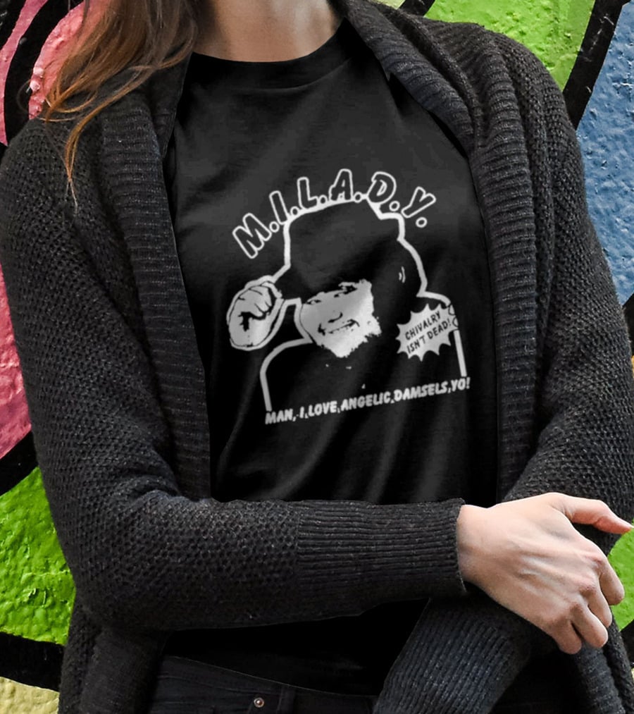 M.I.L.A.D.Y. Man I Love Angelic Damsels Yo Chivalry Isn't Dead T-Shirt