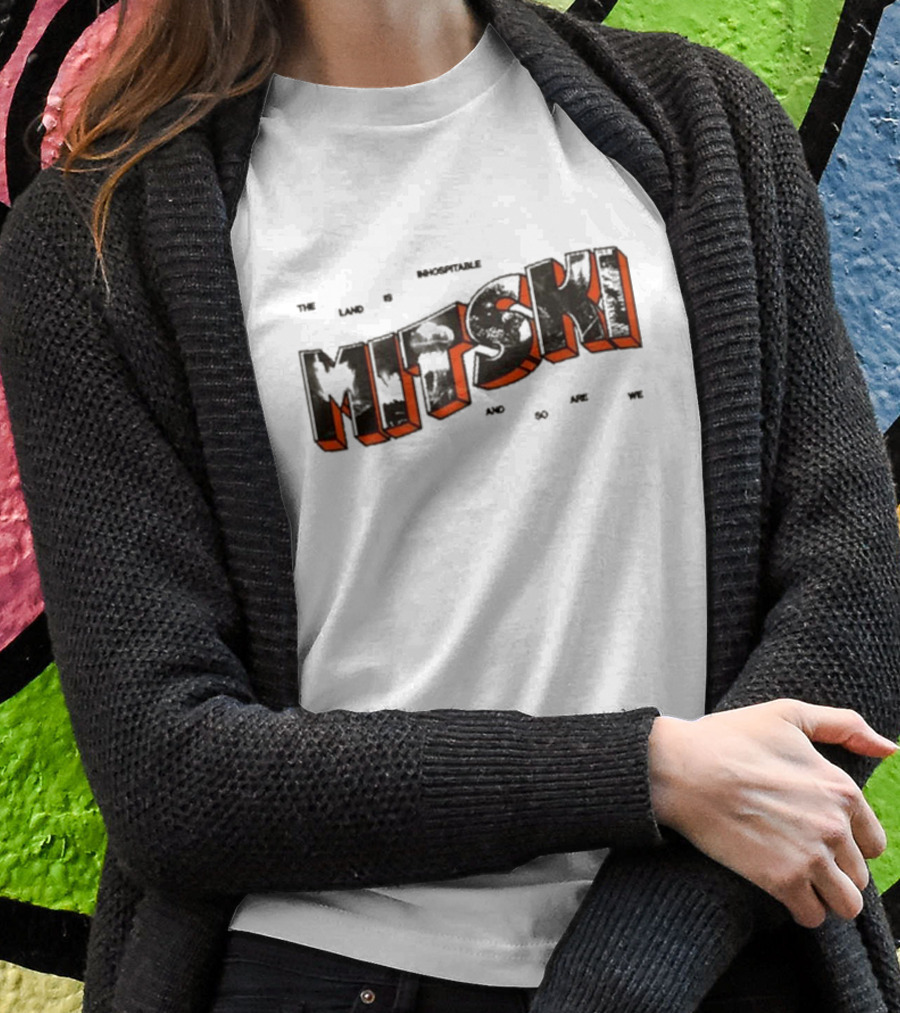 The Land Is Inhospitable And So Are We Mitski T-Shirt