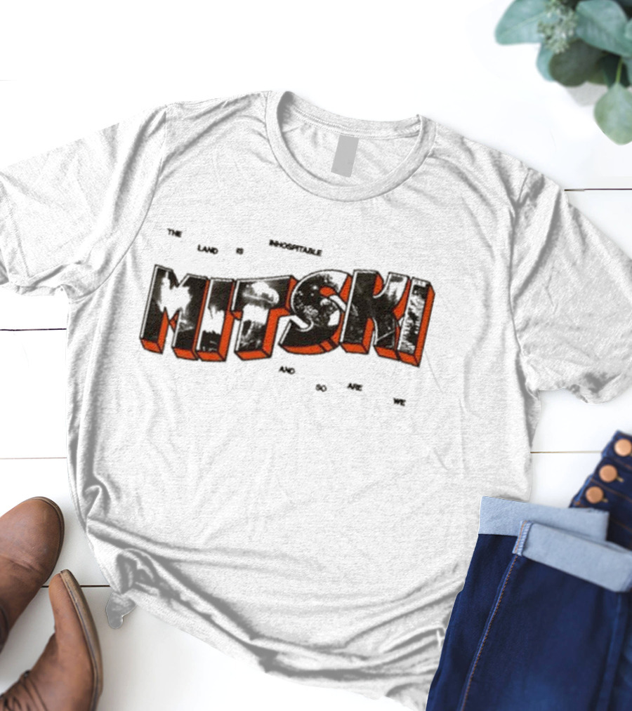 The Land Is Inhospitable And So Are We Mitski T-Shirt