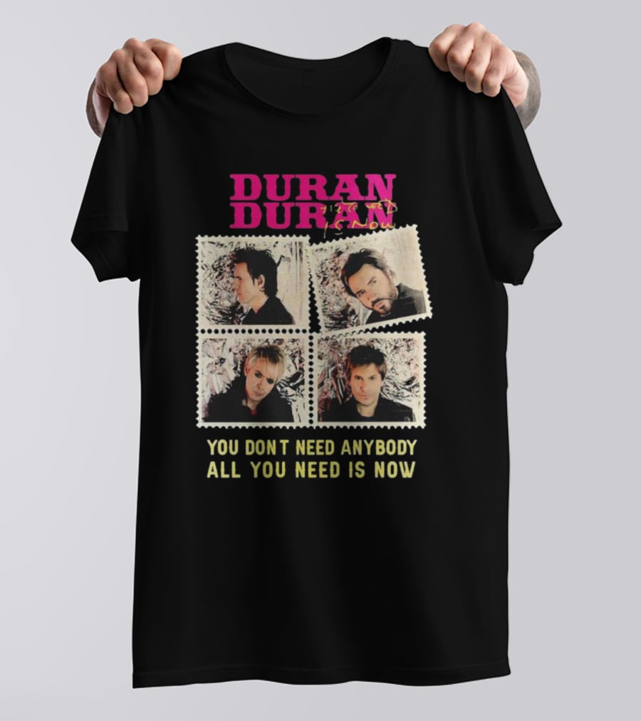 Duran Duran You Don’t Need Anybody All You Need Is Now Band Photo T-Shirt
