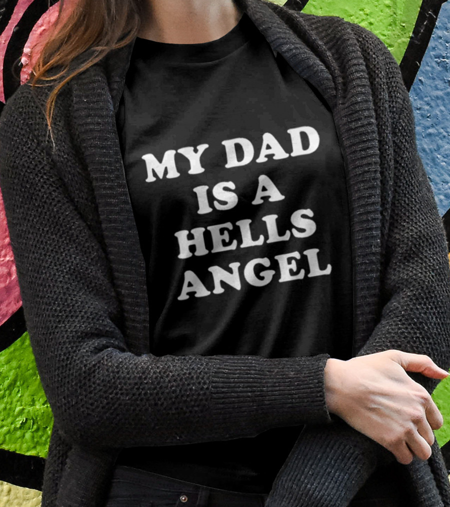 My Dad Is A Hells Angel T-Shirt