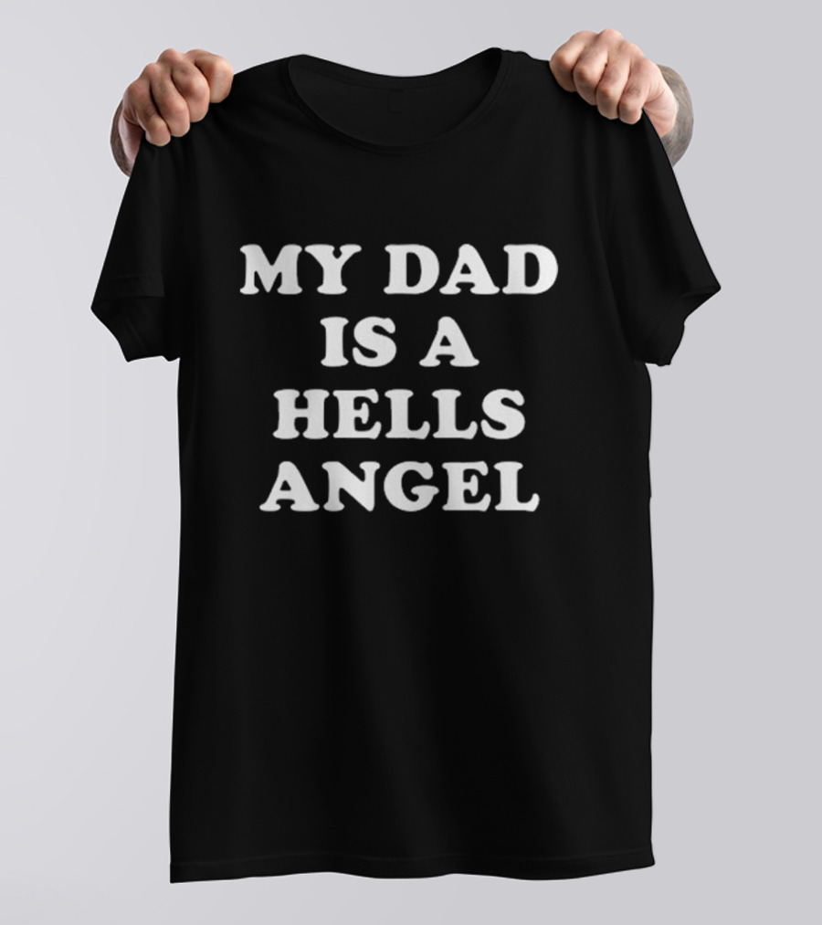 My Dad Is A Hells Angel T-Shirt