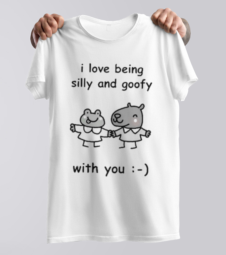 I Love Being Silly And Goofy With You Stinky Katie 😊 T-Shirt