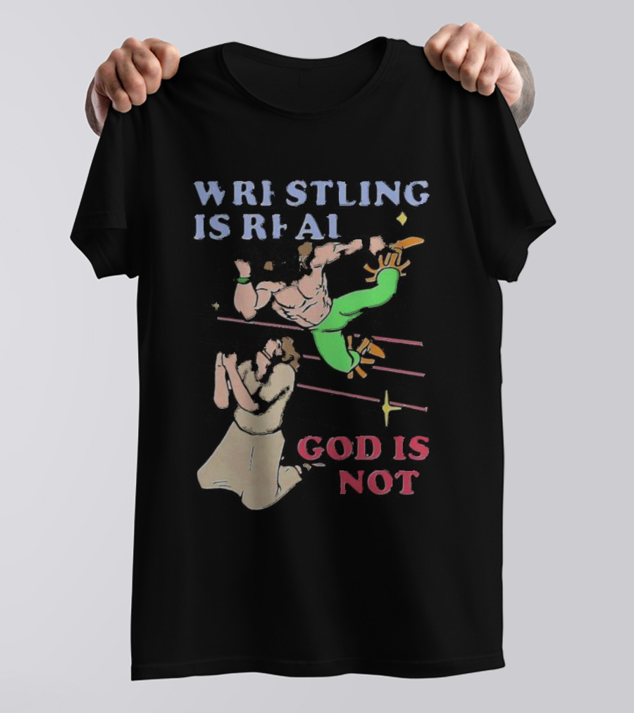 Wrestling Is Real God Is Not Wrestler Jumping Over Praying Man T-Shirt