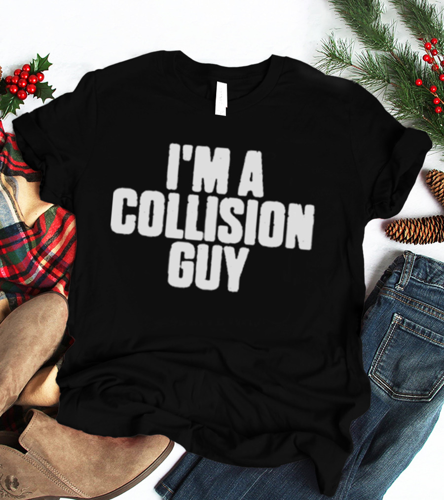 I'M A COLLISION GUY Vintage Bold Typography T-Shirt