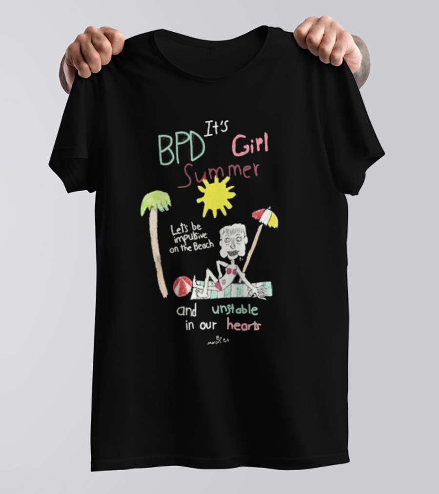 BPD It's Girl Summer Let's Be Impulsive On The Beach And Unstable In Our Hearts T-Shirt