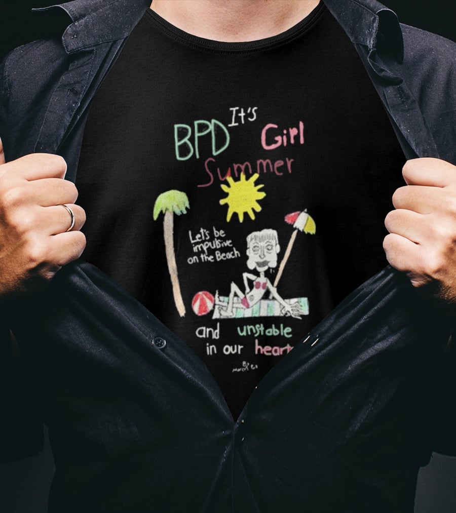 BPD It's Girl Summer Let's Be Impulsive On The Beach And Unstable In Our Hearts T-Shirt