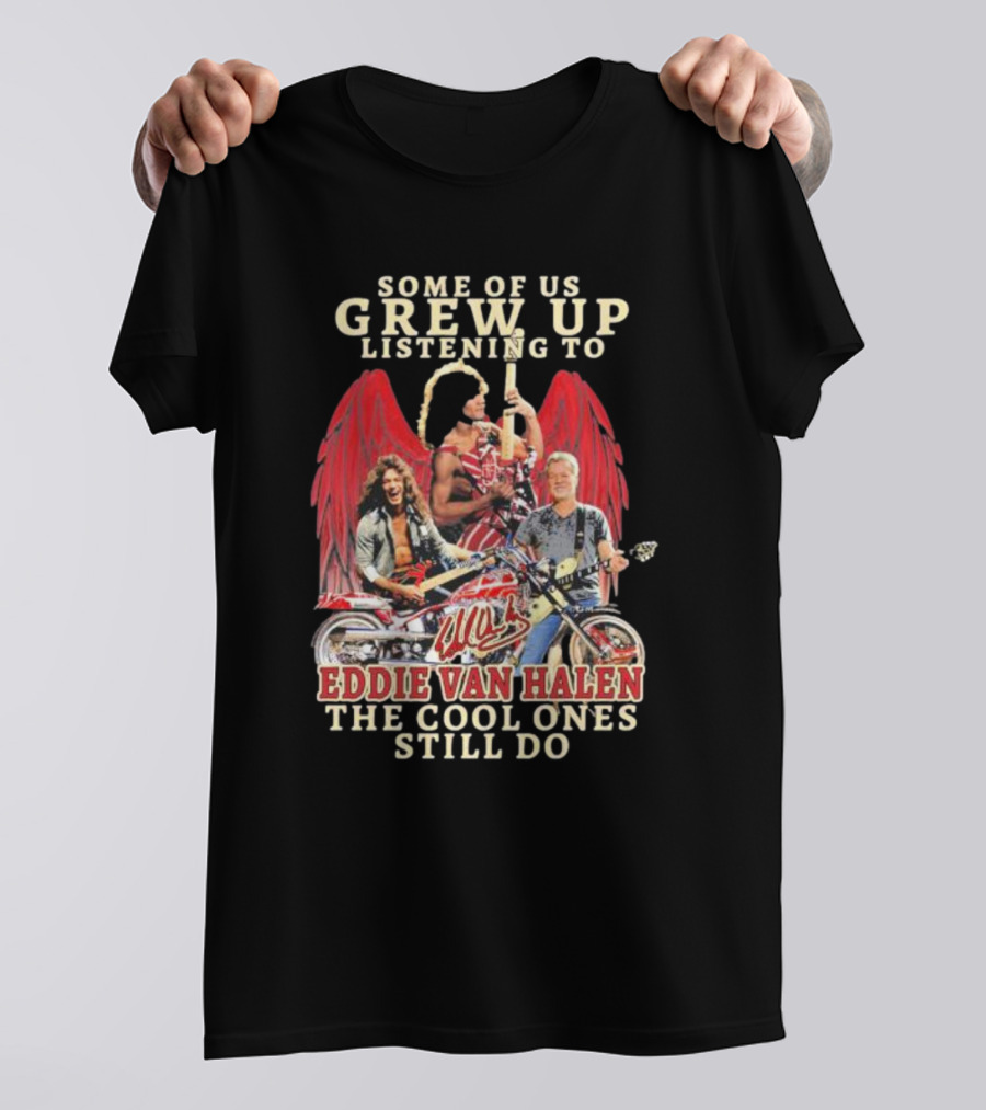 Some Of Us Grew Up Listening To Eddie Van Halen The Cool Ones Still Do Angel Wings Guitarists T-Shirt