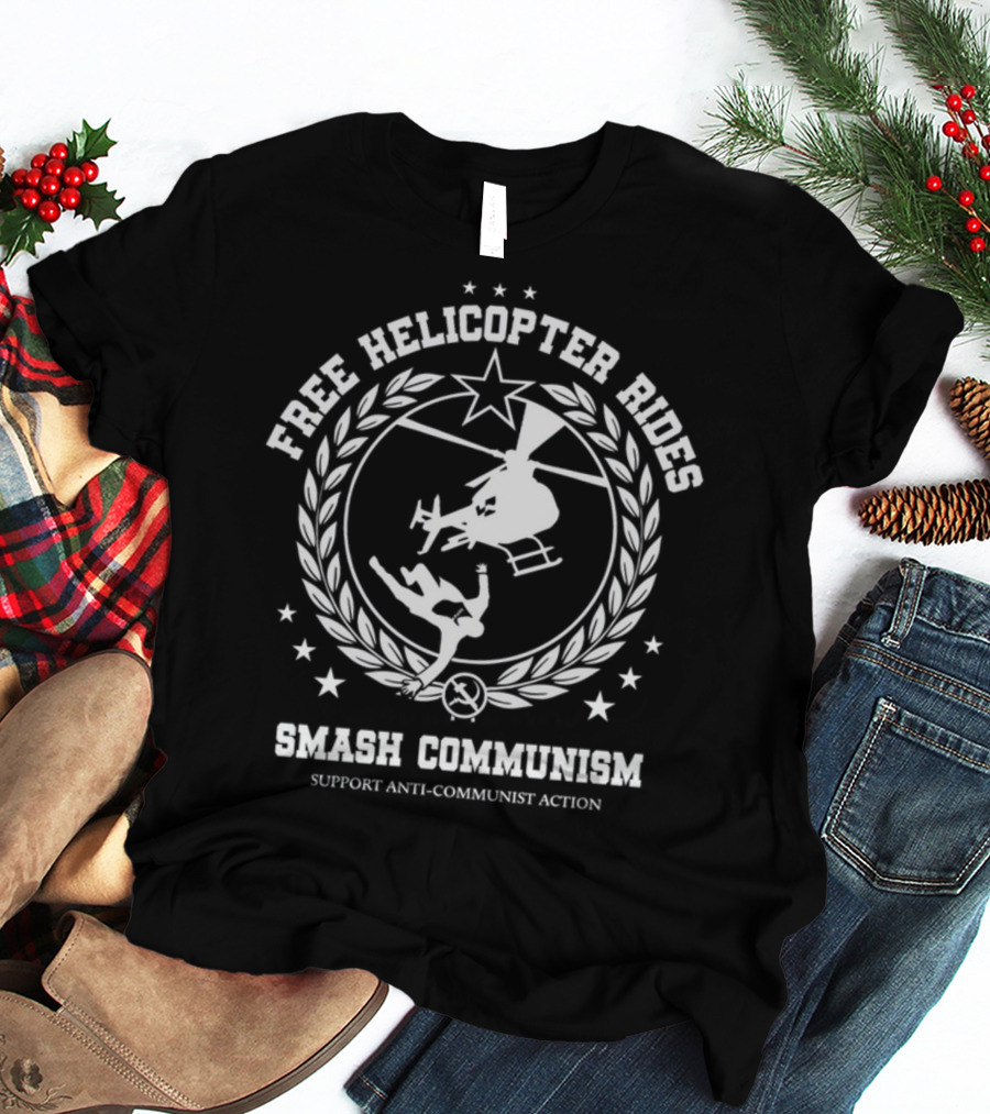 Free Helicopter Rides Support Anti-Communist Action Smash Communism T-Shirt