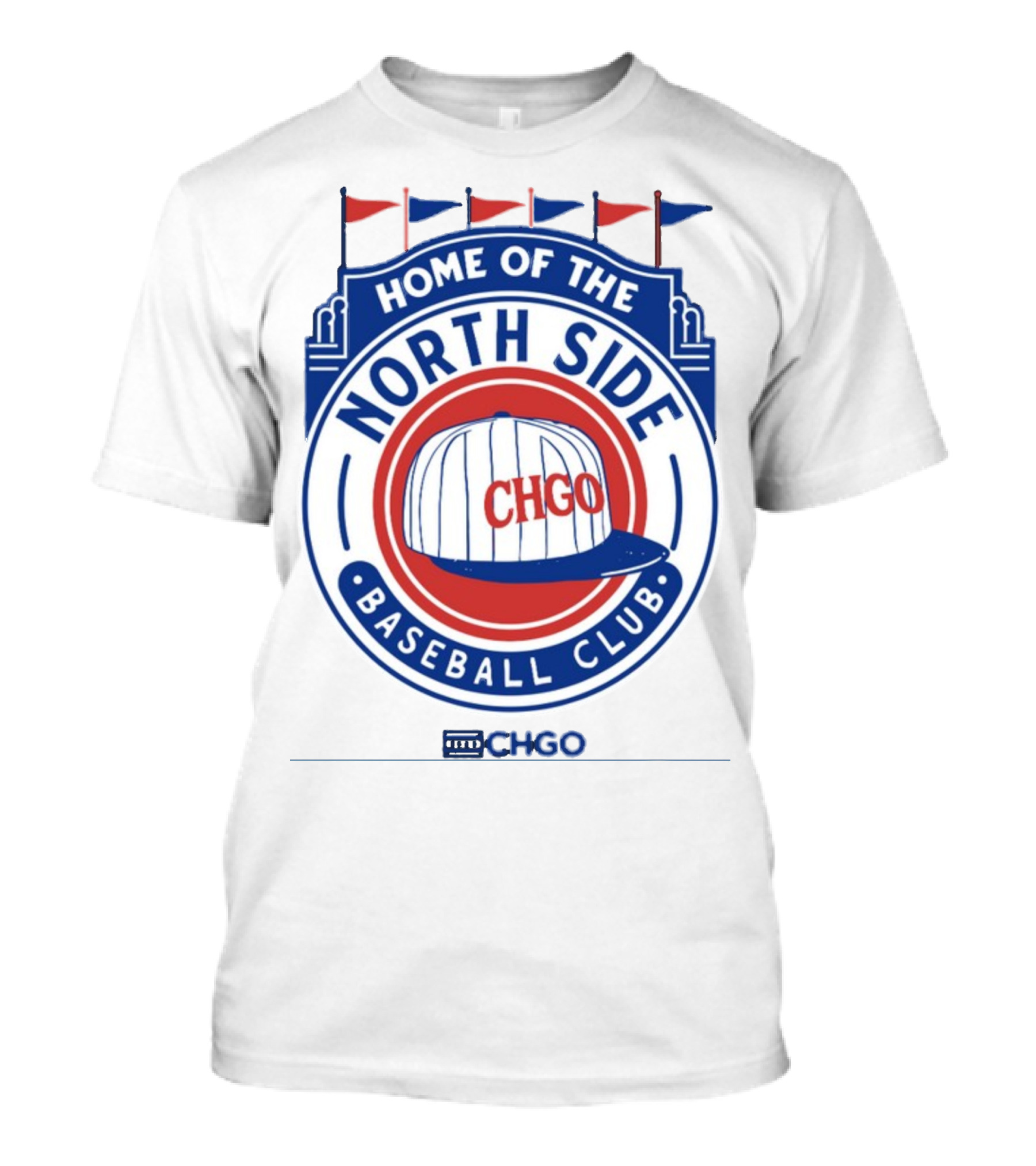 Home Of The North Side Baseball Club CHGO Logo Hat T-Shirt