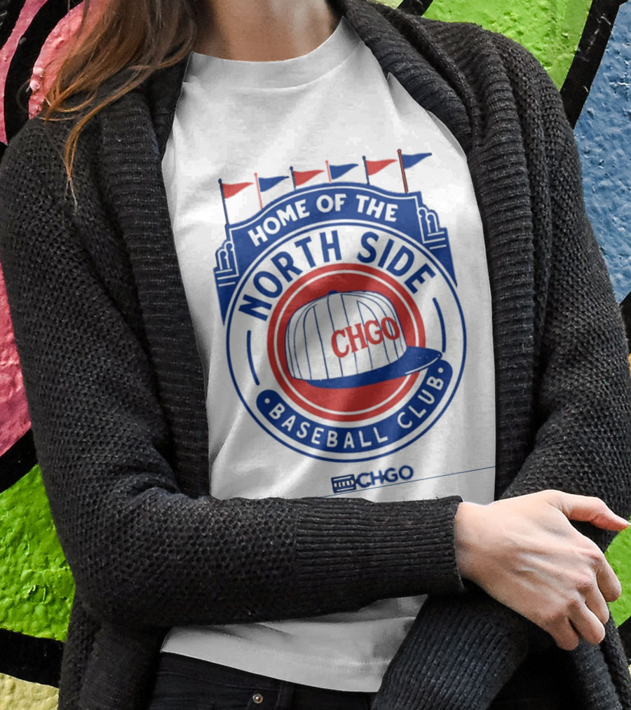 Home Of The North Side Baseball Club CHGO Logo Hat T-Shirt