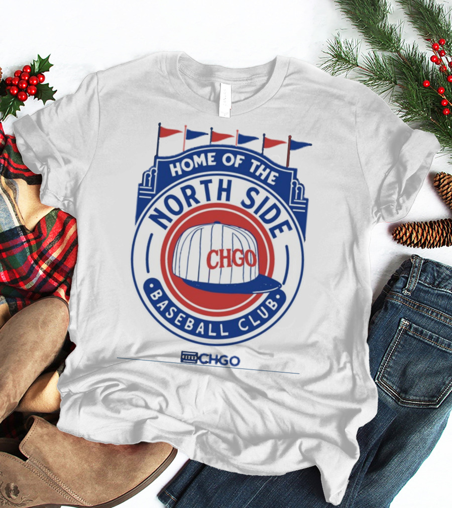 Home Of The North Side Baseball Club CHGO Logo Hat T-Shirt