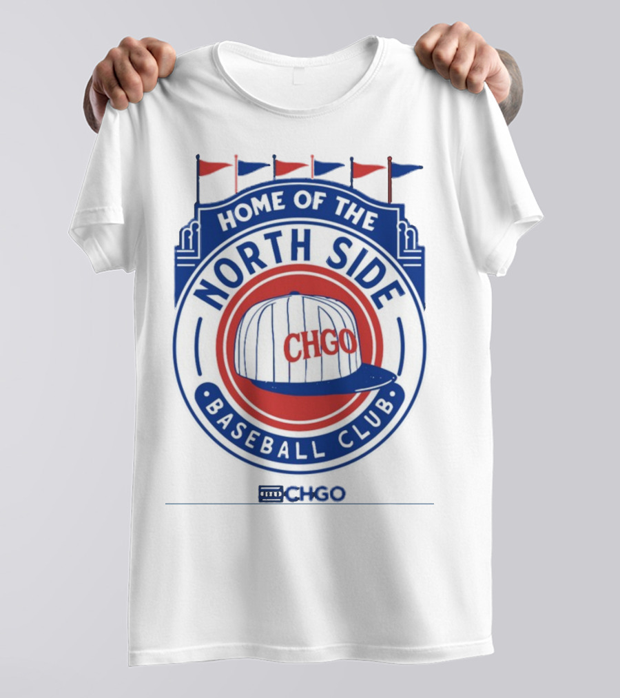 Home Of The North Side Baseball Club CHGO Logo Hat T-Shirt