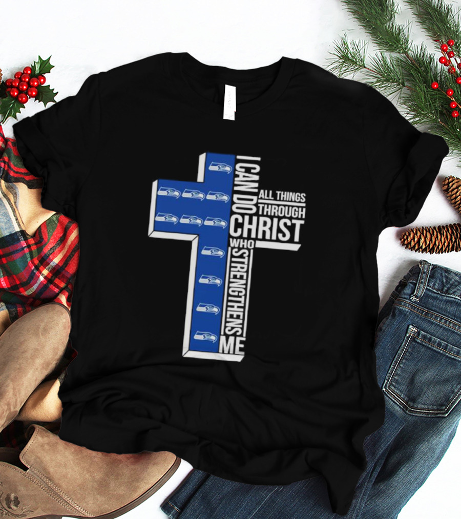 Seattle Seahawks I Can Do All Things Through Christ Who Strengthens Me Cross Christian T-Shirt