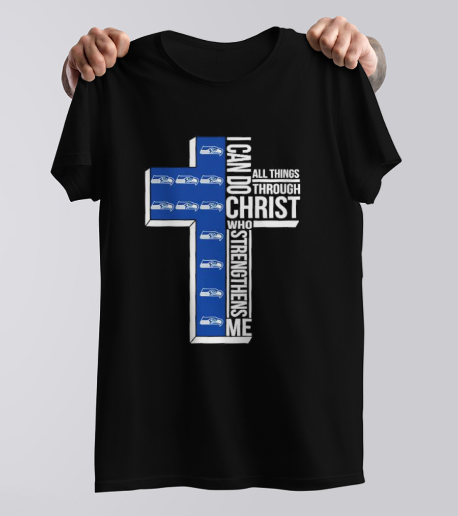 Seattle Seahawks I Can Do All Things Through Christ Who Strengthens Me Cross Christian T-Shirt