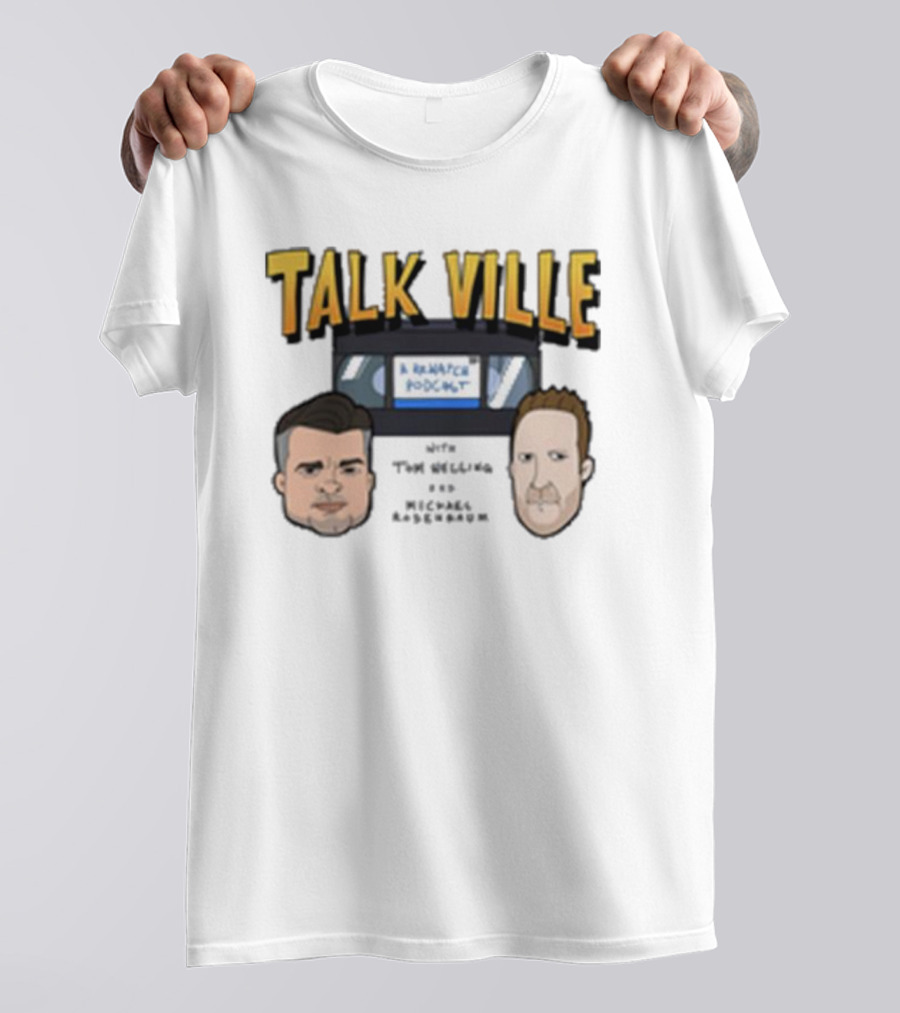 Talk Ville A Rewatch Podcast With Tom Welling Michael Rosenbaum T-Shirt