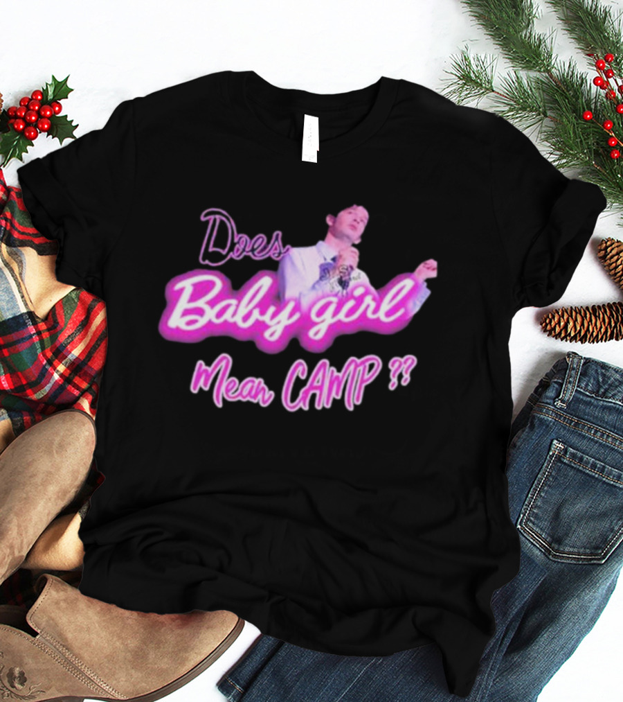 Matty Does Baby Girl Mean Camp?? T-Shirt