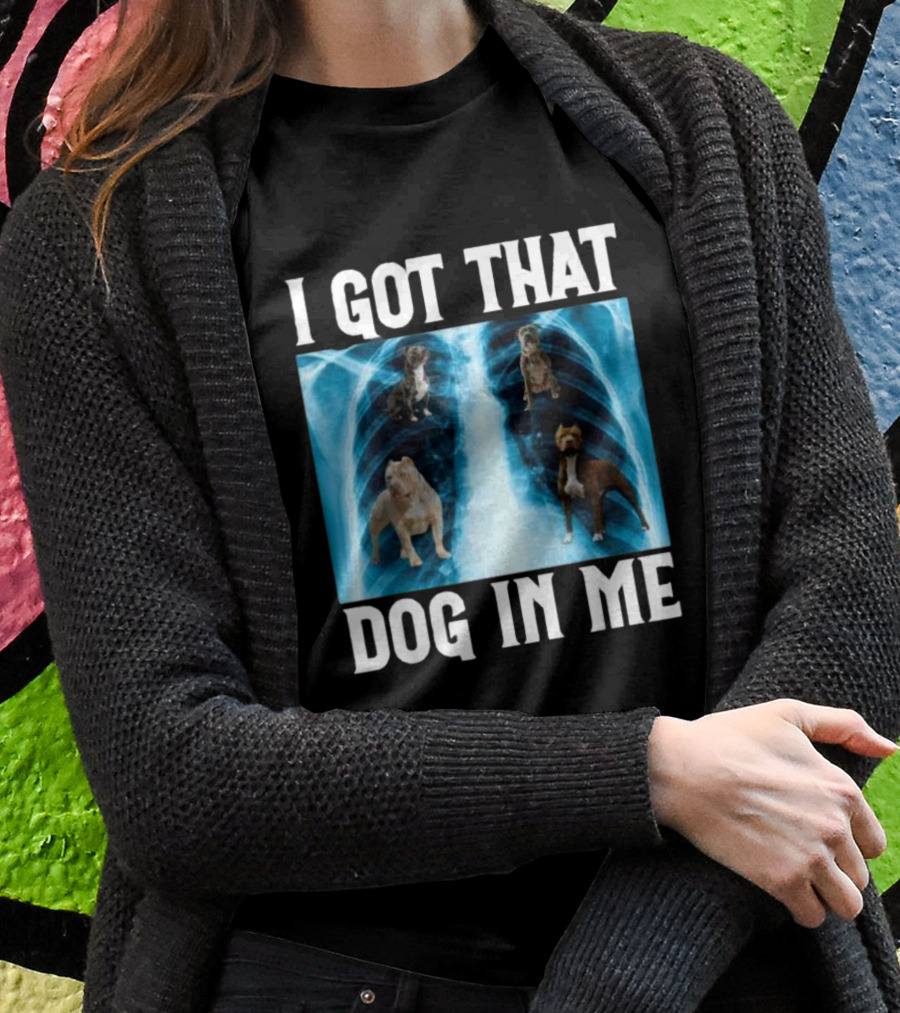 I Got That Dog In Me Xray Meme With Dogs Inside X-ray T-Shirt