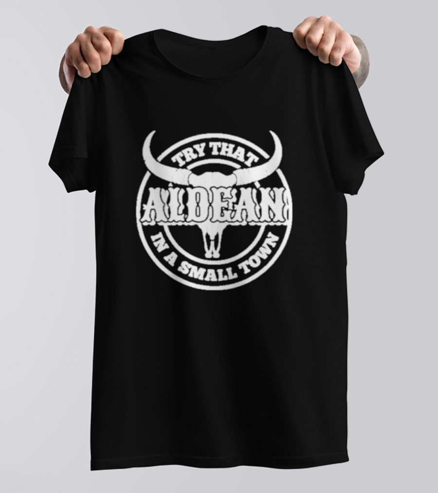 Try That In A Small Town Aldean Skull T-Shirt