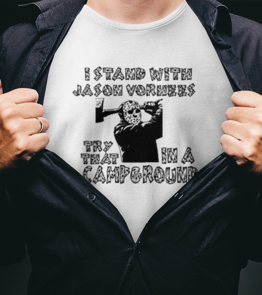 I Stand With Jason Vorhees Try That In A Campground Axe Mask T-Shirt