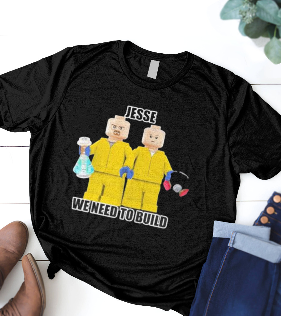 Jesse We Need To Build Mr Goofy Ahh Breaking Lego Figures T-Shirt