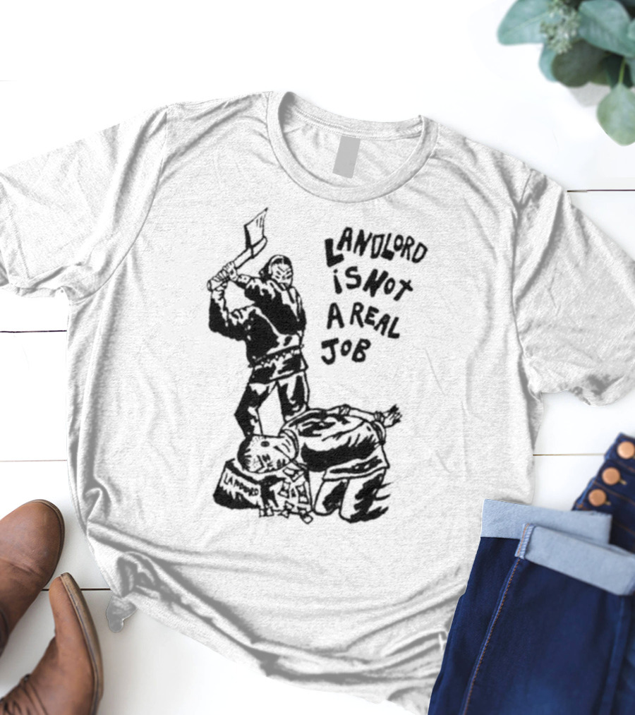 Landlord Is Not A Real Job With Axe-Wielding Figure And LA Protest T-Shirt
