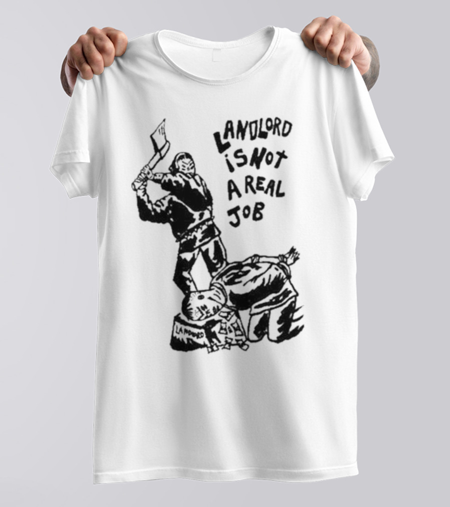 Landlord Is Not A Real Job With Axe-Wielding Figure And LA Protest T-Shirt