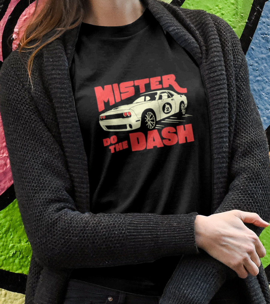 Mister Do The Dash Muscle Car Racing T-Shirt