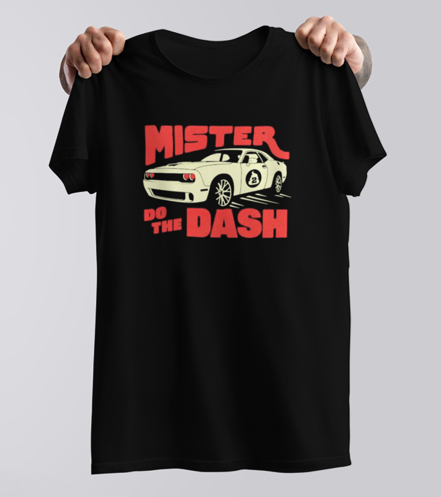 Mister Do The Dash Muscle Car Racing T-Shirt