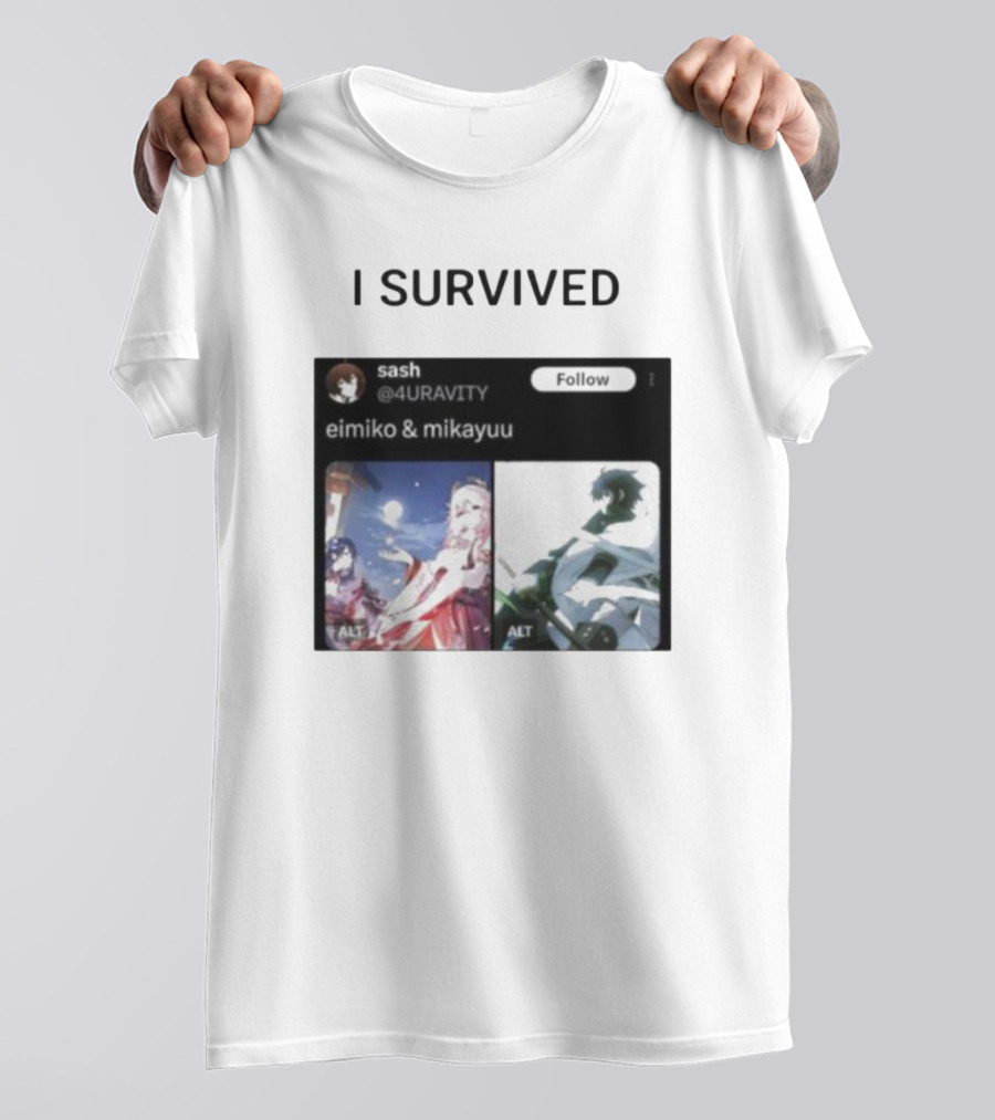 I Survived Eimiko And Mikayuu Follow Sash @4URAVITY T-Shirt