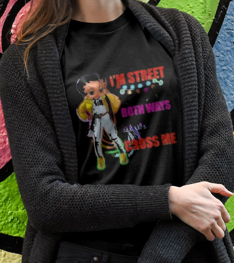 I’m Street So Look Both Ways Before You Cross Me Cartoon Character In Yellow Jacket And Sneakers T-Shirt