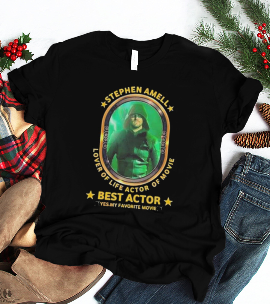 Stephen Amell Lover Of Life Actor Of Movie Best Actor Yes My Favorite Movie T-Shirt