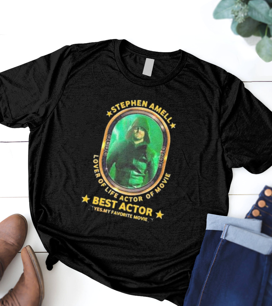 Stephen Amell Lover Of Life Actor Of Movie Best Actor Yes My Favorite Movie T-Shirt