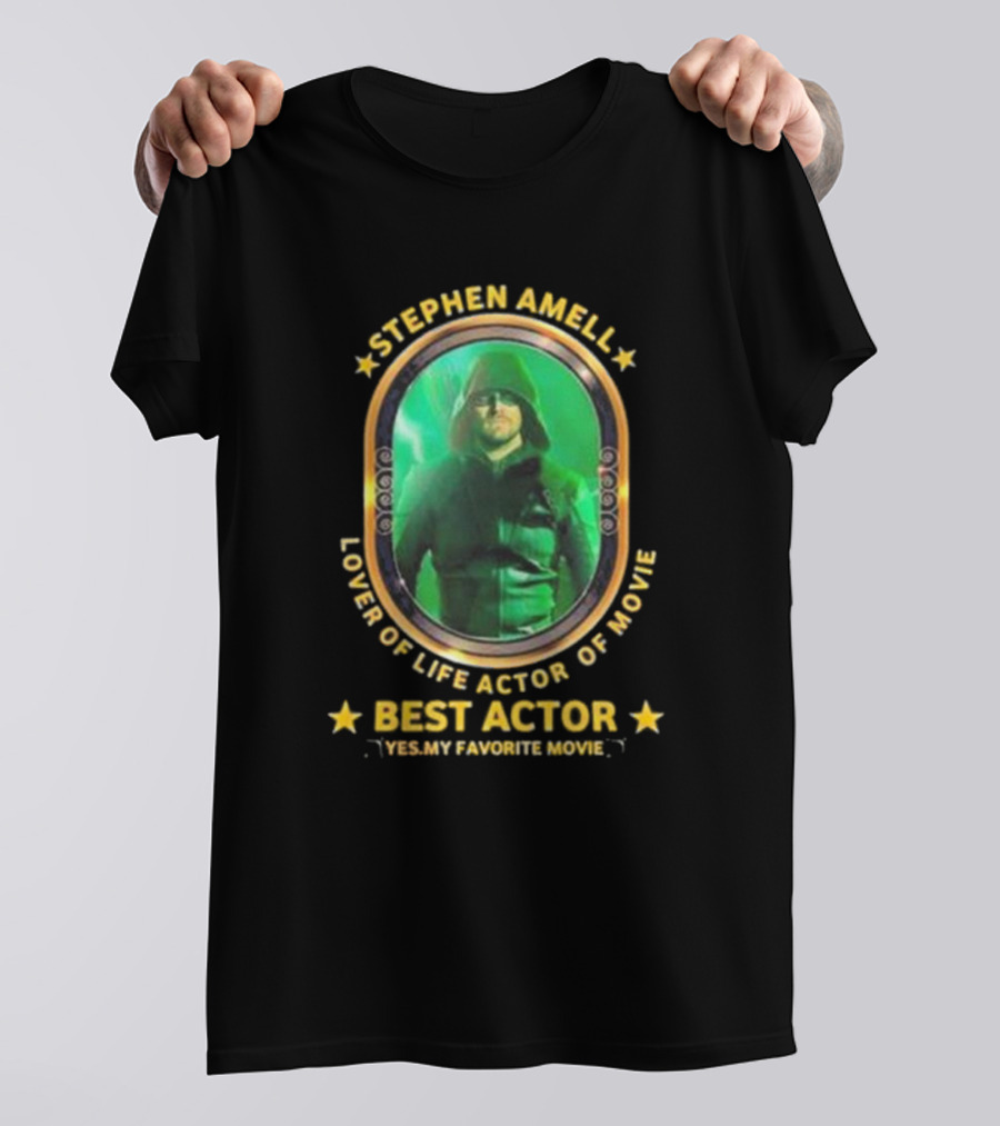 Stephen Amell Lover Of Life Actor Of Movie Best Actor Yes My Favorite Movie T-Shirt