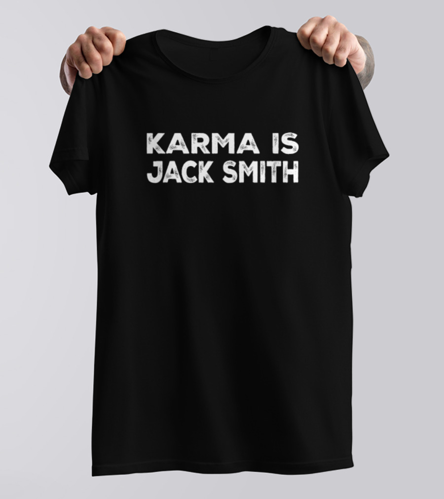 Karma Is Jack Smith Political T-Shirt