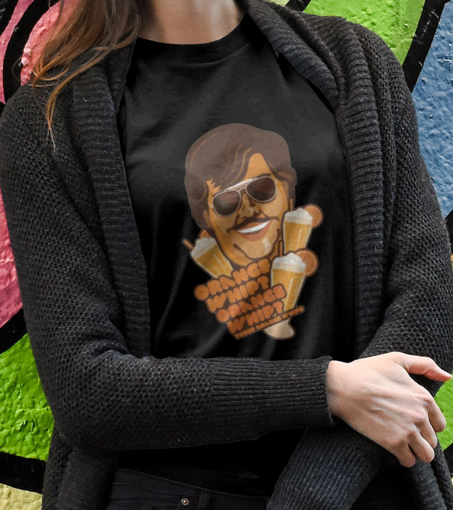Orange Whip Three Orange Whips Comedy Meme T-Shirt