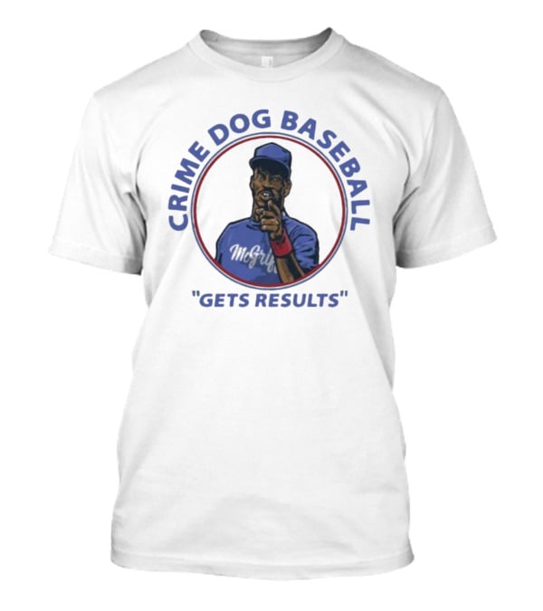 Crime Dog Baseball Fred McGriff Gets Results T-Shirt