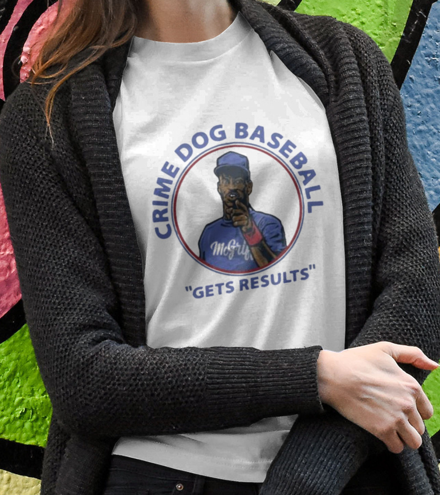 Crime Dog Baseball Fred McGriff Gets Results T-Shirt