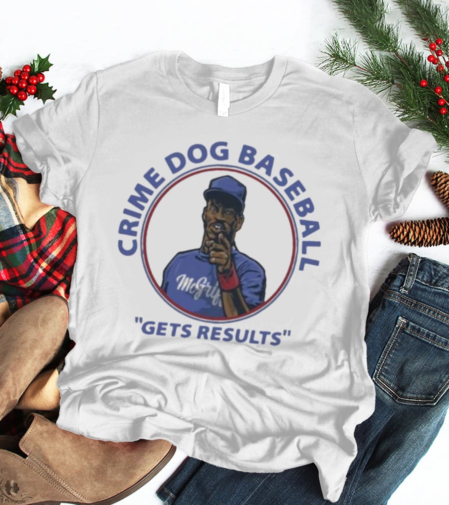 Crime Dog Baseball Fred McGriff Gets Results T-Shirt