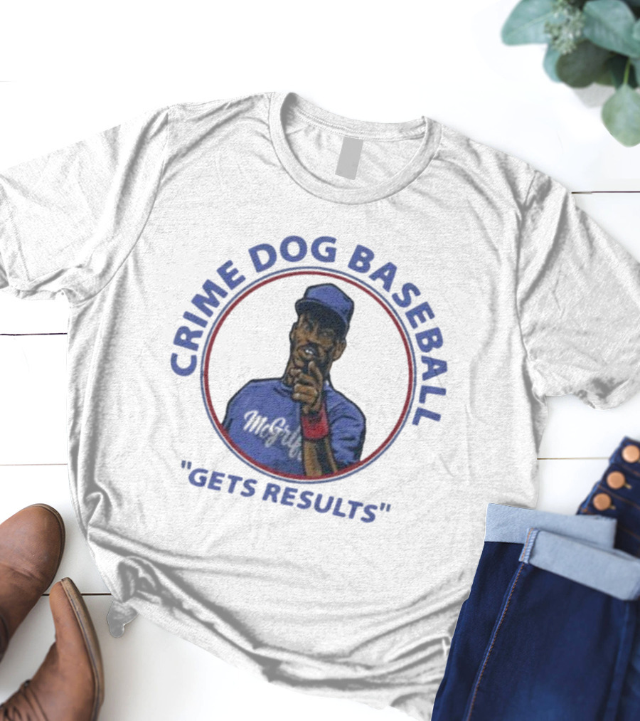 Crime Dog Baseball Fred McGriff Gets Results T-Shirt