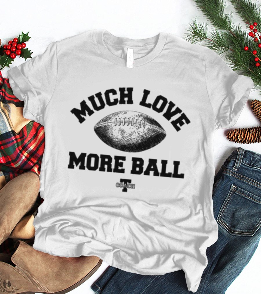 Much Love More Ball Zach Gentry Football Coach T-Shirt