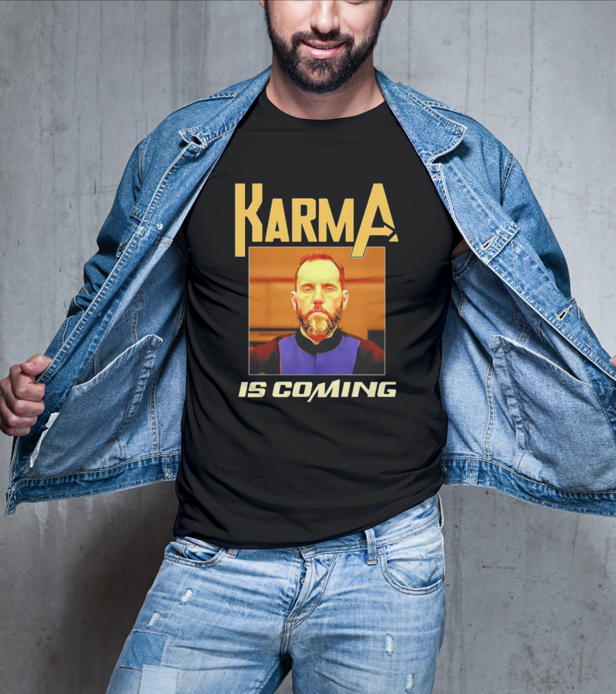 Karma Is Coming T-Shirt