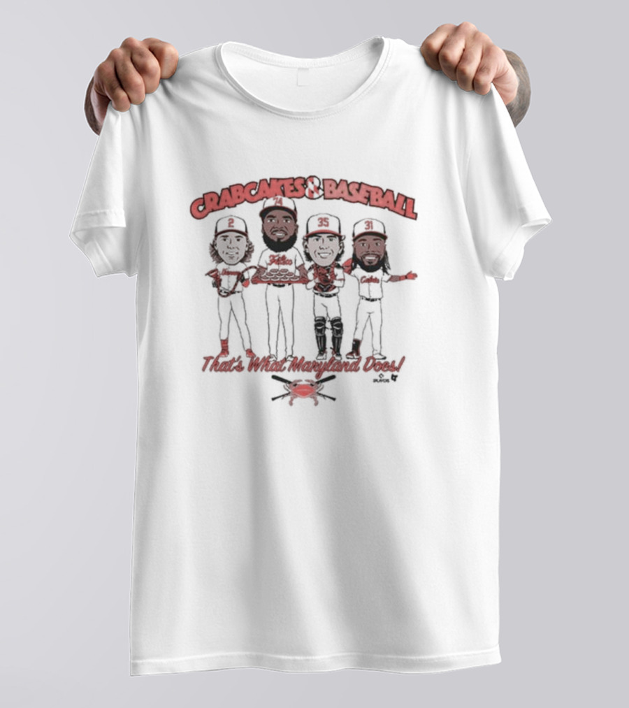 Crabcakes And Baseball That's What Maryland Does T-Shirt