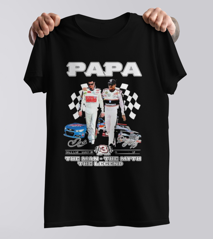Papa Dale Earnhardt Jr. Dale Earnhardt 1951-2001 The Man The Myth The Legend Racing Icons T-Shirt