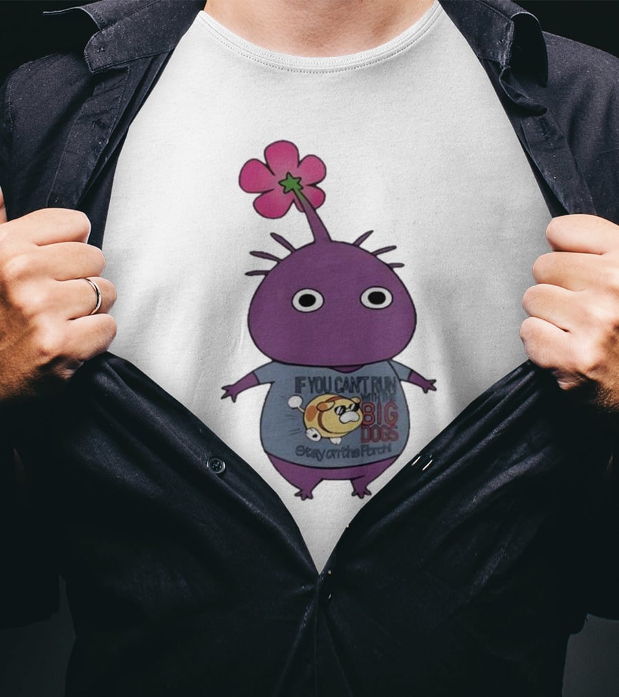 Pikmin If You Can't Run With Big Dogs Stay On The Porch T-Shirt