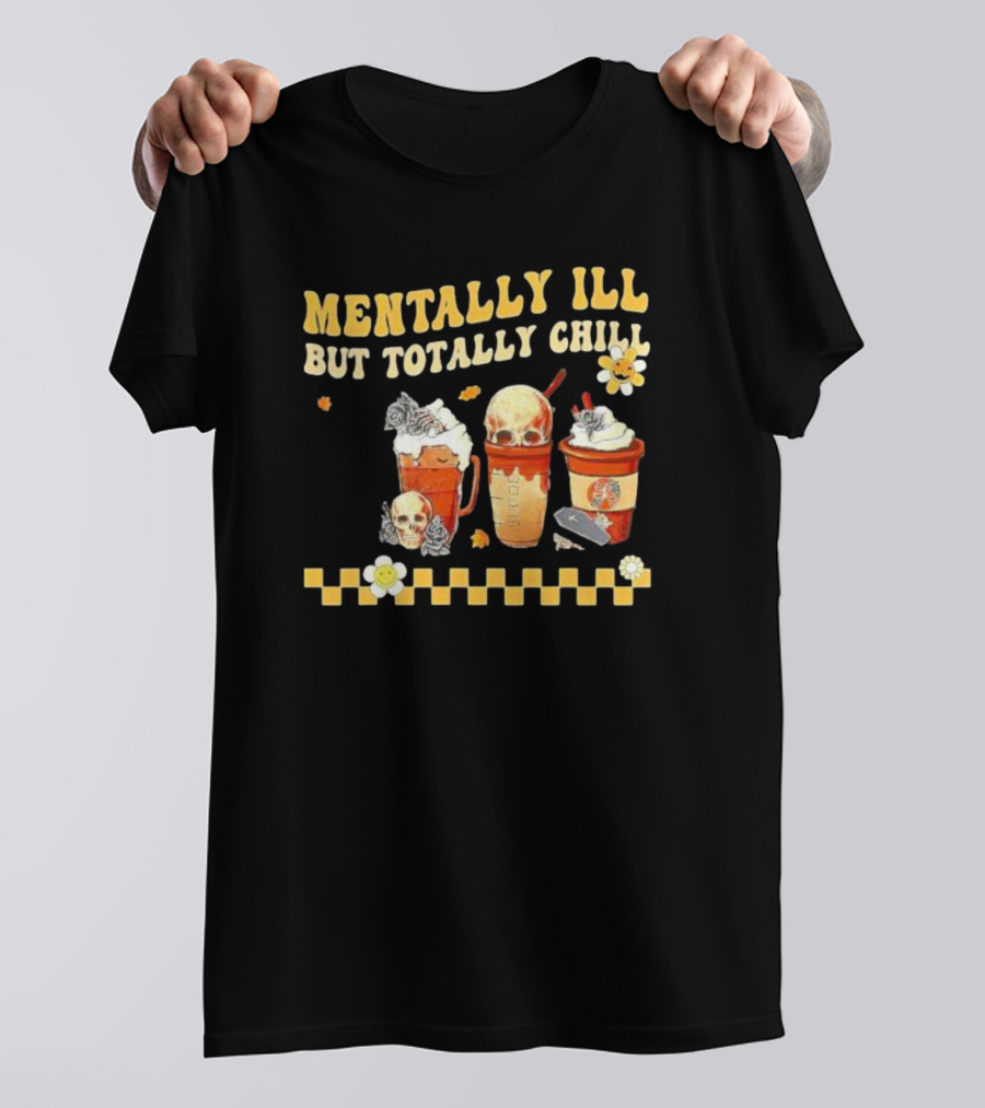Mentally Ill But Totally Chill Horror Coffee Movie Halloween Nurse T-Shirt